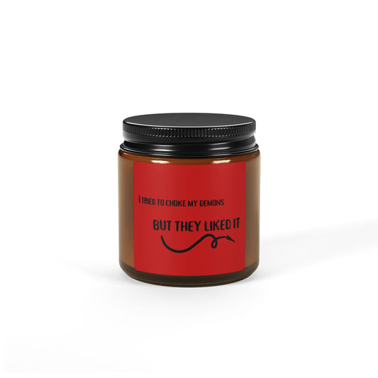 I Tried to Change My Demons But They Liked It - Scented soy candle