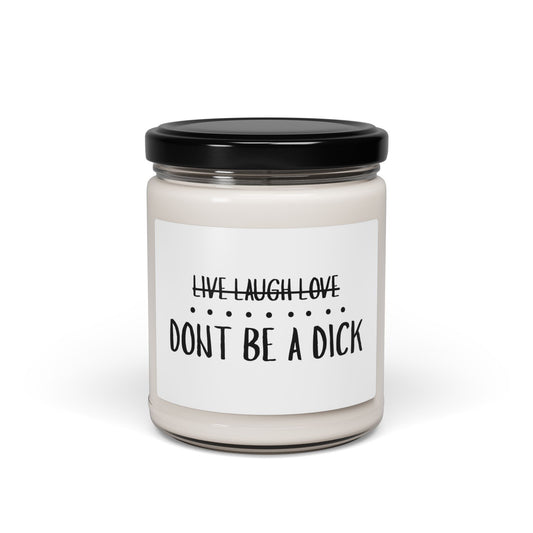 Don’t Be a Dick - Scented soy candle